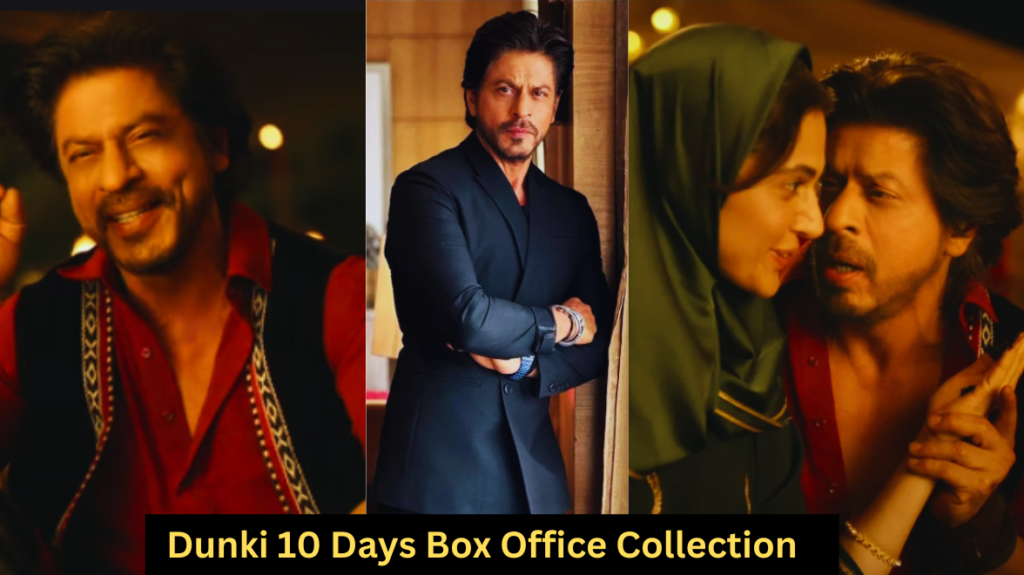 Dunki 10 Days Box Office Collection