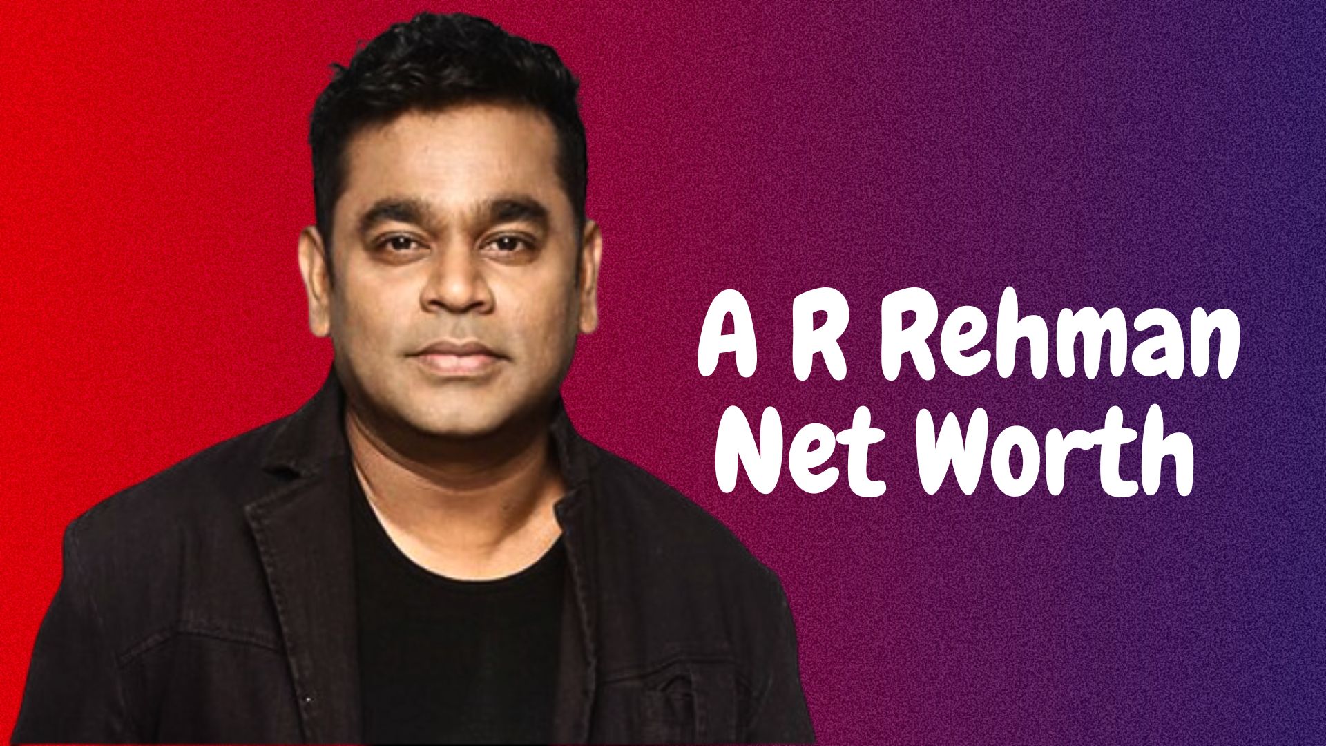 AR Rahman net worth