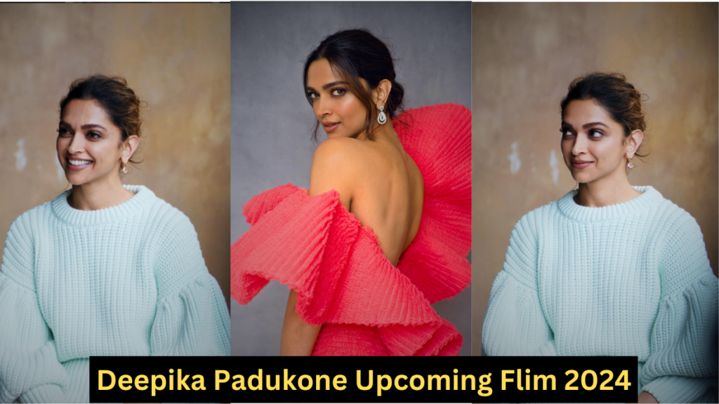 Deepika Padukone Upcoming Flim 2024